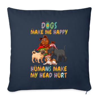 Dogs Make Me Happy Human Make My Head Hurt Doglove - Sofa pillowcase 17,3'' x 17,3'' (45 x 45 cm) - navy - Front