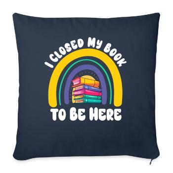 Ich habe mein Buch geschlossen, um hier zu sein Bücherwurm lustiger Spruch - Sofakissenbezug 45 x 45 cm - Navy - Vorne