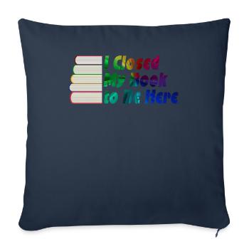 Ich habe mein Buch geschlossen, um hier zu sein Bücherwurm lustiger Spruch - Sofakissenbezug 45 x 45 cm - Navy - Vorne