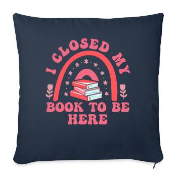 Ich habe mein Buch geschlossen, um hier zu sein Bücherwurm lustiger Spruch - Sofakissenbezug 45 x 45 cm - Navy - Vorne