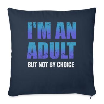 Je suis un adulte mais pas par choix - Housse de coussin décorative 45 x 45 cm - bleu marine - Devant