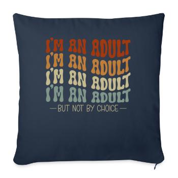 Je suis un adulte mais pas par choix - Housse de coussin décorative 45 x 45 cm - bleu marine - Devant