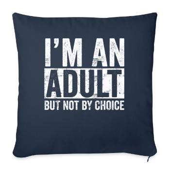 Je suis un adulte mais pas par choix - Housse de coussin décorative 45 x 45 cm - bleu marine - Devant