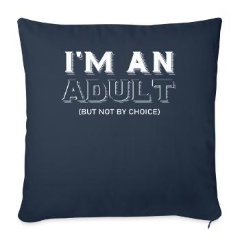 Je suis un adulte mais pas par choix - Housse de coussin décorative 45 x 45 cm - bleu marine - Devant