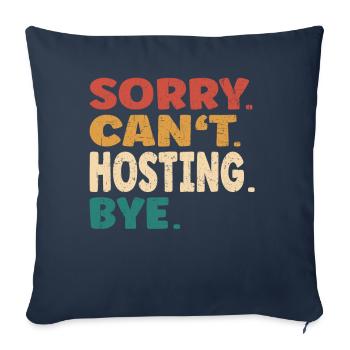 Sorry Can't Hosting Bye Men Women Funny Hosting - Sofa pillowcase 17,3'' x 17,3'' (45 x 45 cm) - navy - Front