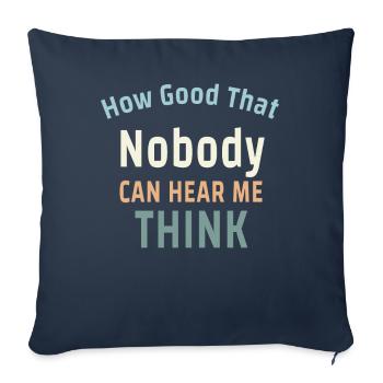 How Good That Nobody Can Hear Me Think - Sofa pillowcase 17,3'' x 17,3'' (45 x 45 cm) - navy - Front