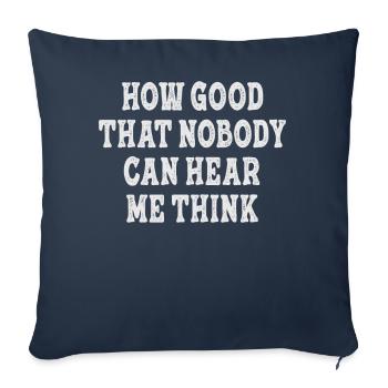 How Good That Nobody Can Hear Me Think - Sofa pillowcase 17,3'' x 17,3'' (45 x 45 cm) - navy - Front