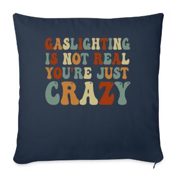Gaslighting Is Not Real You're Just Crazy - Sofa pillowcase 17,3'' x 17,3'' (45 x 45 cm) - navy - Front