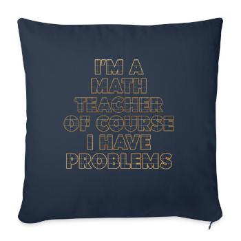 Je suis un professeur de mathématiques Bien sûr que j’ai des problèmes - Housse de coussin décorative 45 x 45 cm - bleu marine - Devant