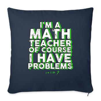 Je suis un professeur de mathématiques Bien sûr que j’ai des problèmes - Housse de coussin décorative 45 x 45 cm - bleu marine - Devant