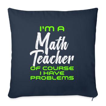Je suis un professeur de mathématiques Bien sûr que j’ai des problèmes - Housse de coussin décorative 45 x 45 cm - bleu marine - Devant