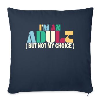 Je suis un adulte, mais pas par choix - Housse de coussin décorative 45 x 45 cm - bleu marine - Devant