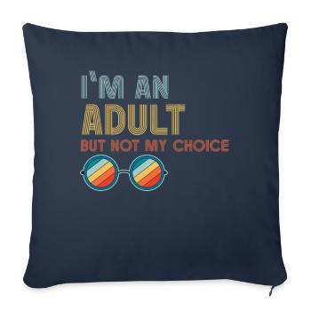 Je suis un adulte, mais pas par choix - Housse de coussin décorative 45 x 45 cm - bleu marine - Devant
