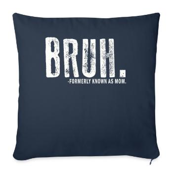 Bruh, früher bekannt als Mama - Sofakissenbezug 45 x 45 cm - Navy - Vorne