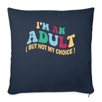 Je suis un adulte, mais pas par choix - Housse de coussin décorative 45 x 45 cm - bleu marine - Devant