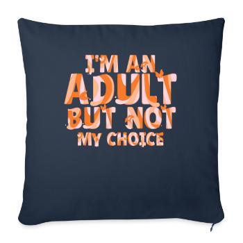 Je suis un adulte, mais pas par choix - Housse de coussin décorative 45 x 45 cm - bleu marine - Devant