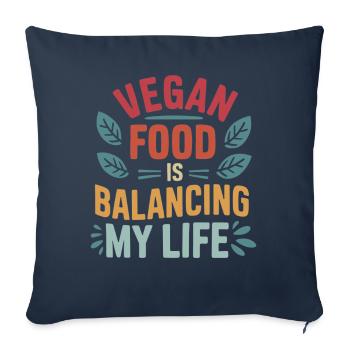 Vegan Food Is Balancing My Life - Sofa pillowcase 17,3'' x 17,3'' (45 x 45 cm) - navy - Front