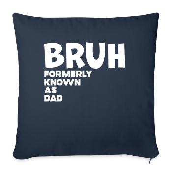 Bruh, früher bekannt als Papa - Sofakissenbezug 45 x 45 cm - Navy - Vorne