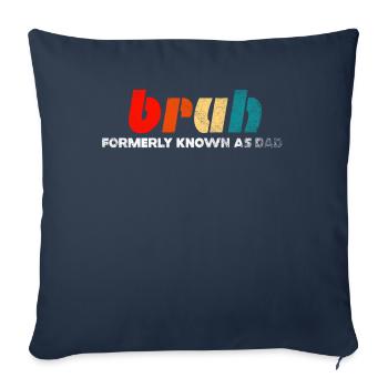Bruh, früher bekannt als Papa - Sofakissenbezug 45 x 45 cm - Navy - Vorne