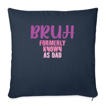 Bruh, früher bekannt als Papa - Sofakissenbezug 45 x 45 cm - Navy - Vorne
