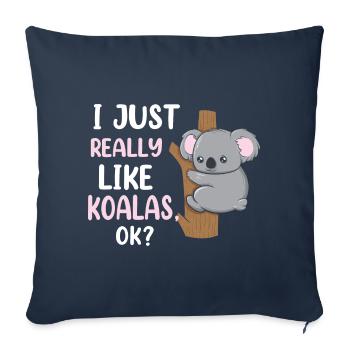 I Just Really Like Koalas, Ok Funny Koala Animal - Sofa pillowcase 17,3'' x 17,3'' (45 x 45 cm) - navy - Front