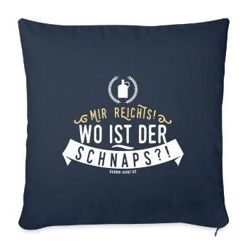 Mir reichts! Wo ist der Schnaps? - Sofakissenbezug 45 x 45 cm - Navy - Vorne