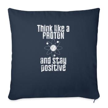 Think Like A Proton And Stay Positive Funny Scienc - Housse de coussin décorative 45 x 45 cm - bleu marine - Devant