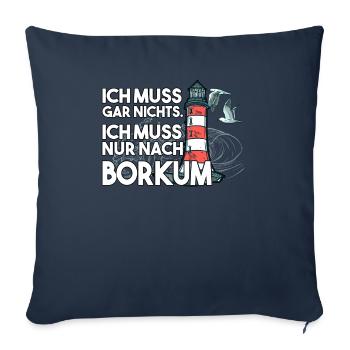 Ich muss garnichts ich muss nur nach Borkum - Sofakissenbezug 45 x 45 cm - Navy - Vorne