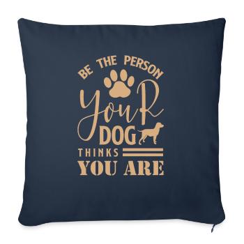 Be The Person Your Dog Thinks You Are 01 - Housse de coussin décorative 45 x 45 cm - bleu marine - Devant