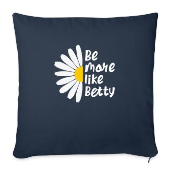 Funny Quote - Gift - Be more like Betty - Sofa pillowcase 17,3'' x 17,3'' (45 x 45 cm) - navy - Front