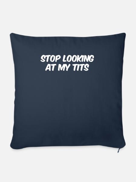 Stop looking at my tits - Sofakissenbezug 45 x 45 cm - Navy