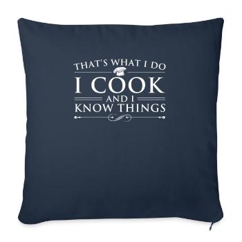 Thats What I Do I Cook And I Know Things - Sofa pillowcase 17,3'' x 17,3'' (45 x 45 cm) - navy - Front
