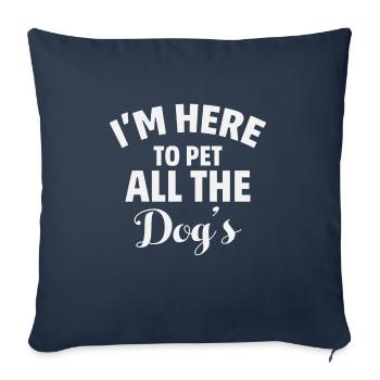 Im Here To Pet All The Dogs - Sofakissenbezug 45 x 45 cm - Navy - Vorne