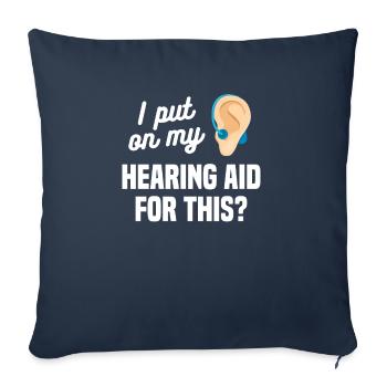 I Put On My Hearing Aid For This Deaf Awareness - Sofa pillowcase 17,3'' x 17,3'' (45 x 45 cm) - navy - Front