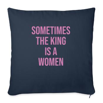 Sometimes the king is a woman - Sofa pillowcase 17,3'' x 17,3'' (45 x 45 cm) - navy - Front