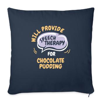 Provide Speech Therapy for Chocolate Pudding Funny - Sofa pillowcase 17,3'' x 17,3'' (45 x 45 cm) - navy - Front