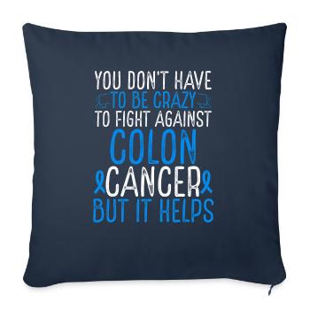 Colon Cancer Awareness Have to be Crazy Fighter - Sofa pillowcase 17,3'' x 17,3'' (45 x 45 cm) - navy - Front