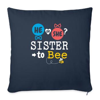 He or She Sister To Bee Gender Reveal Family Baby - Sofakissenbezug 45 x 45 cm - Navy - Vorne