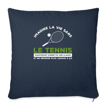 Imagine La Vie Sans Le tennis Maintenant Donne-Toi - Housse de coussin décorative 45 x 45 cm - bleu marine - Devant