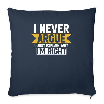 I Never Argue I Just Explain Why Im Right - Sofa pillowcase 17,3'' x 17,3'' (45 x 45 cm) - navy - Front