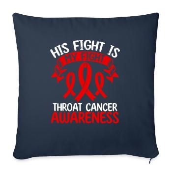 Throat Cancer Ribbon Month His Fight is my Fight - Sofa pillowcase 17,3'' x 17,3'' (45 x 45 cm) - navy - Front