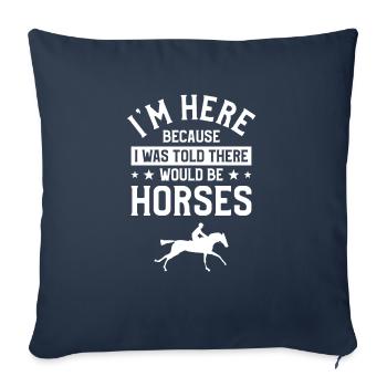 I'm Here Because I Was Told There Would Be Horses - Sofa pillowcase 17,3'' x 17,3'' (45 x 45 cm) - navy - Front