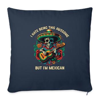 I Hate Being This Awesome But I'm Mexican Life Mex - Sofa pillowcase 17,3'' x 17,3'' (45 x 45 cm) - navy - Front