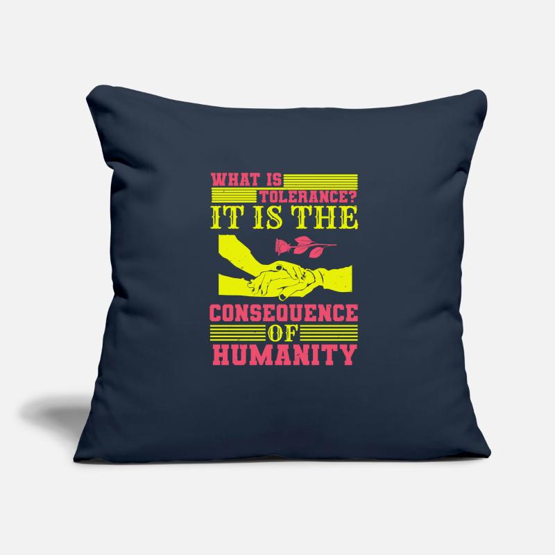 QU’EST-CE QUE LA TOLÉRANCE C’EST LA CONSÉQUENCE DE L’HUMANITÉ Housse de coussin décorative 45 x 45 cm