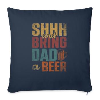Shhh And Bring Dad A Beer - Sofa pillowcase 17,3'' x 17,3'' (45 x 45 cm) - navy - Front
