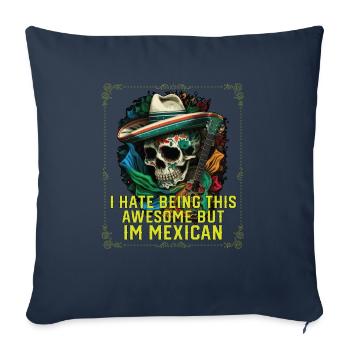 I Hate Being This Awesome But I'm Mexican Life - Sofa pillowcase 17,3'' x 17,3'' (45 x 45 cm) - navy - Front