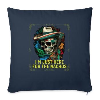 I'm Just Here For The Nachos Mexican Food Nacho - Sofa pillowcase 17,3'' x 17,3'' (45 x 45 cm) - navy - Front
