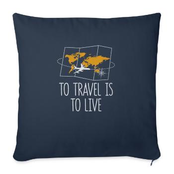 To Travel Is to Live Traveler Vacation Exploration - Sofa pillowcase 17,3'' x 17,3'' (45 x 45 cm) - navy - Front