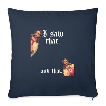 Funny God Christian Quote I Jesus Meme I Saw That - Sofa pillowcase 17,3'' x 17,3'' (45 x 45 cm) - navy - Front