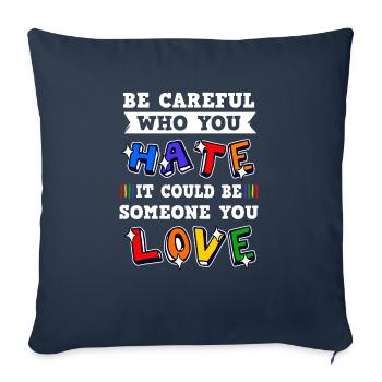 Be careful who you hate, it could be someone - Sofa pillowcase 17,3'' x 17,3'' (45 x 45 cm) - navy - Front